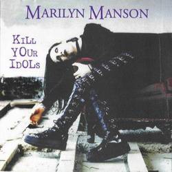 Marilyn Manson : Kill Your Idols